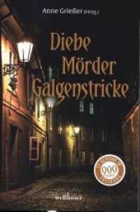 Diebe, Mörder, Galgenstricke : Es geschah in Freiburg （2020. 292 S. 19.5 cm）