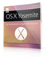 OS X Yosemite : Das Standardwerk zu Apples Betriebssystem （2014. 720 S. m. zahlr. farb. Abb. 22.5 cm）