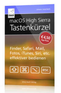 macOS High Sierra Tastenkürzel : Finder, Safari, Mail, Fotos, iTunes, Siri etc. effektiver bedienen （2017. 90 S. 20,5 cm）