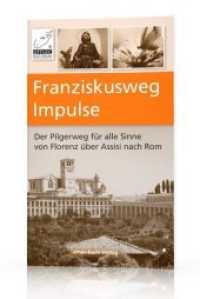 Franziskusweg Impulse : Der Pilgerweg für alle Sinne von Florenz über Assisi nach Rom - eine echte Alternative zum Jakobsweg （2019. 72 S. 50 Abb. 199 x 123 mm）