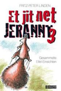 Et jit net jerannt Bd.3 : Gesammelte Eifel-Einsichten (Edition Eyfalia) （2016 224 S.  18 cm）