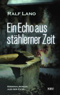 Ein Echo aus stählerner Zeit : Kriminalroman aus der Eifel (Der Eifeler Dorfschmied ermittelt 1) （2023. 392 S. 19 cm）