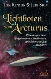 Lichtboten vom Arcturus : Mitteilungen einer aufgestiegenen Zivilisation, eingeleitet von den Hathoren （2021. 224 S. 10 SW-Abb. 21.5 cm）
