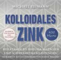 Kolloidales Zink [432 Hertz], Audio-CD : Heilklänge bei Rheuma, Allergien und Schwermetallbelastungen - mit einer Meditationsanleitung im Booklet von Jeanne Ruland. 72 Min.. CD Standard Audio Format.Musik (Kolloidale Klänge) （2019. 8 S. Fotos im Booklet. 14.3 cm）