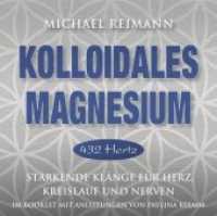 Kolloidales Magnesium [432 Hertz], 1 Audio-CD : Stärkende Klänge für Herz, Kreislauf und Nerven - mit einer Meditationsanleitung im Booklet von Pavlina Klemm. 76 Min.. CD Standard Audio Format.Musik (Kolloidale Klänge) （2019. 8 S. Fotos im Booklet. 14.3 cm）