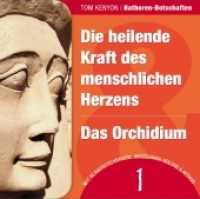 Die heilende Kraft des menschlichen Herzens / Das Orchidium, 1 Audio-CD : Zwei Botschaften der Hathoren. Mit Klanggeschenken: Herzchakra-Heilung und Aethos. 59 Min. (Hathoren-Hörbücher 1) （2015. 14.2 cm）