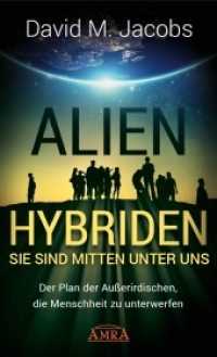 ALIEN-HYBRIDEN! Sie sind mitten unter uns : Der Plan der Außerirdischen, die Menschheit zu unterwerfen （2020 304 S.  21.5 cm）