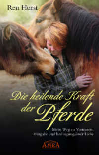 DIE HEILENDE KRAFT DER PFERDE: Mein Weg zu Vertrauen, Hingabe und bedingungsloser Liebe （2019. 224 S. 21.5 cm）