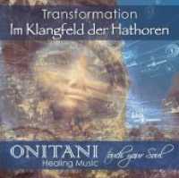Transformation. Im Klangfeld der Hathoren, 1 Audio-CD : 45 Min.. CD Standard Audio Format.Musik （2019. 8 S. 14.3 cm）