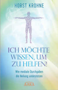 ICH MÖCHTE WISSEN, UM ZU HELFEN: Wie mediale Durchgaben die Heilung unterstützen (Europas bekanntester Geistheiler!) （2020. 176 S. 21 cm）