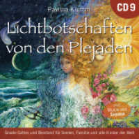 Lichtbotschaften von den Plejaden 9 [Übungs-CD], Audio-CD : Gnade Gottes und Beistand für Seelen, Familie und alle Kinder der Welt. 79 Min.. CD Standard Audio Format (Heilungs-Set zur Buchreihe als CD und Download) （2022. 4 S. 12.5 x 14 cm）
