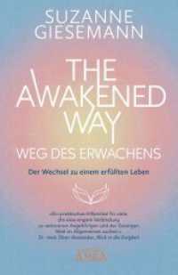 THE AWAKENED WAY - WEG DES ERWACHENS : Der Wechsel zu einem erfüllten Leben （2025. 272 S. 21 cm）