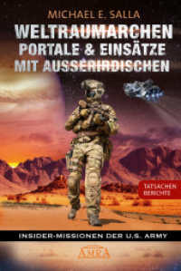 WELTRAUMARCHEN, PORTALE & EINSÄTZE MIT AUSSERIRDISCHEN: Tatsachenberichte von Insider-Missionen der U.S. Army (Geheime Weltraumprogramme) （2025. 368 S. 30 Abb. 21 cm）