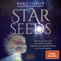 Starseeds: Warum wir hier sind und wohin wir gehen. Transformierende Botschaften aus fernen Galaxien (Ungekürzte Autoren, Audio-CD, MP3 : 602 Min.. Lesung （2023. 2 S. 12.5 x 14 cm）