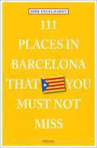 111 Places in Barcelona that you must not miss (111 Places ...) （2014. 240 S. w. num. col. photos and 5 plans. 20 cm）