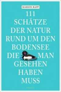 111 Schätze der Natur rund um den Bodensee, die man gesehen haben muss (111 Schätze ...) （2., überarb. Aufl. 2019. 230 S. Mit zahlreichen Fotografien. 20.5）