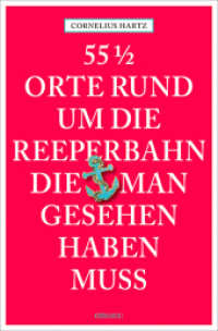 55 1/2 Orte rund um die Reeperbahn, die man gesehen haben muss (55 1/2 Orte) （2015. 144 S. m. zahlr. Fotos. 167 mm）
