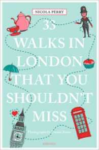 33 Walks in London the You Must Not Miss (111 Places/shops)
