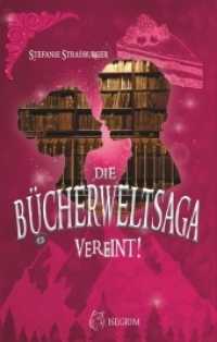 B&uuml;cherweltsaga : Vereint (B&uuml;cherweltsaga 0-3/2.) （2019. 324 S. 210 mm）