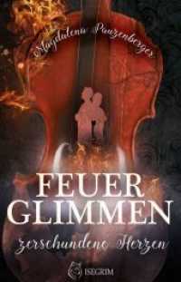 Feuerglimmen : Zerschundene Herzen （2021. 454 S. 195 mm）