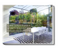 Gartenhäuser, Wintergärten, Überdachungen (Garten- und Ideenbücher BJVV) （1. Auflage 2014. 2014. 216 S. 131 Farbfotos. 24 x 30 cm）