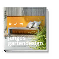 Junges Gartendesign : Kreativ, stylish, machbar （1. Auflage. 2014. 208 S. 111 Fotos + 43 Skizzen. 24.50 cm）