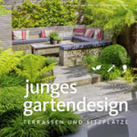 Junges Gartendesign - Terrassen und Sitzplätze (Garten- und Ideenbücher BJVV) （1. Auflage. 2016. 192 S. 147 Fotos. 24.50 cm）