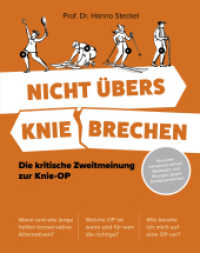 Nicht übers Knie brechen : Die kritische Zweitmeinung zur Knie-OP. Praxisteil mit konservativen Methoden und Übungen gegen Kniebeschwerden （1. Auflage 2020. 2020. 256 S. 80 Fotos, 51 Illustrationen. 19 x 24 cm）