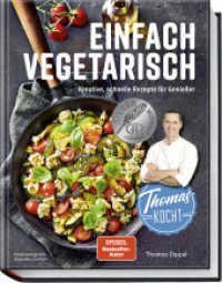Thomas kocht: einfach vegetarisch : Kreative, schnelle Rezepte für Genießer （2. Aufl. 2024. 168 S. 77 Fotos. 270 mm）