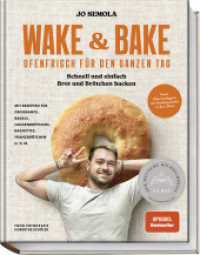Wake & Bake : Ofenfrisch für den ganzen Tag: Schnell und einfach Brot und Brötchen backen - Mit Rezepten für Croissants, Bagels, Laugenbrötchen, Baguettes, Franzbrötchen u.v.m. （3. Aufl. 2023. 168 S. 74 Fotos. 270 mm）