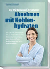 Die Stoffwechsel-Revolution - Abnehmen mit Kohlenhydraten : Wie Low Carb, Intervallfasten und Co. langfristig auch Übergewicht auslösen können. Und wie Sie ausgerechnet durch das Essen vieler Kohlenhydraten ohne Jo-Jo-Effekt abnehmen. （2. Aufl. 2024. 232 S. 220 mm）