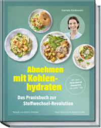 Abnehmen mit Kohlenhydraten - Das Praxisbuch zur Stoffwechsel-Revolution : Mit über 70 leckeren Rezepten für jeden Tag （1. Auflage 2024. 2024. 224 S. ca. 75 Fotos. 240 mm）