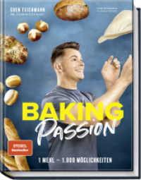 Baking Passion : 1 Mehl - 1.000 Möglichkeiten （2. Aufl. 2024. 168 S. 71 Fotos plus viele Step-by-Step-Bilder. 270 mm）