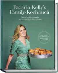Patricia Kelly´s Family-Kochbuch : Meine Lieblingsrezepte und persönliche Erinnerungen. Köstliche traditionelle Gerichte aus 6 Ländern （1. Auflage 2025. 2025. 224 S. ca. 60 Rezepte, ca. 70 Fotos. 240 mm）