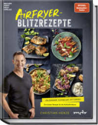 Airfryer-Blitzrezepte : Knuspriger, schneller und fettärmer. Die besten Rezepte für die Heißluftfritteuse （1. Auflage 2025. 2025. 192 S. ca. 80 Rezepte,ca. 80 Fotos. 270 mm）