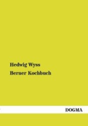 Berner Kochbuch （1. Aufl. Repr. d. Ausg. v. 1893. 2012. 444 S. 200 mm）