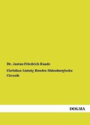 Christian Ludwig Rundes Oldenburgische Chronik （1., Aufl. 2012. 288 S. 220 mm）