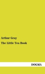 The Little Tea Book : (1903) （1., Aufl. 2012. 72 S. 190 mm）