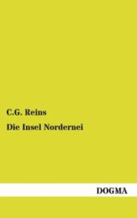 Die Insel Nordernei : Nach ihrem früheren und gegenwärtigen Zustande (1853) （Nachdruck. 2012. 152 S. 190 mm）