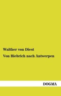 Von Biebrich nach Antwerpen : Eine freie Rheinfahrt (1909) （Nachdruck. 2012. 184 S. 190 mm）