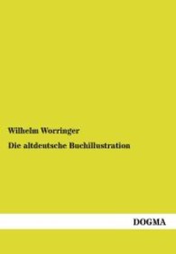 Die altdeutsche Buchillustration : (1912) （Nachdruck. 2012. 156 S. 210 mm）