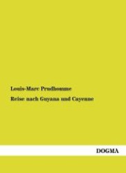 Reise nach Guyana und Cayenne （1., Aufl. Nachdr. d. Ausg. v. 1799. 2012. 332 S. 210 mm）