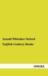 English Cookery Books : To the Year 1850 (1913) （1., Aufl. 2012. 200 S. 190 mm）