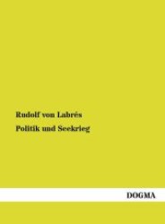 Politik und Seekrieg （1., Aufl. Nachdruck der Originalausgabe v. Jahr 1903. 2011. 380 S. 210）