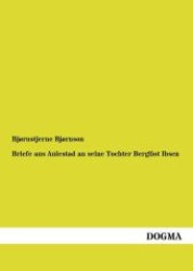 Briefe aus Aulestad an seine Tochter Bergliot Ibsen （1. Aufl. Nachdr. d. Originalausg. v. 1911. 2011. 230 S. 210 mm）