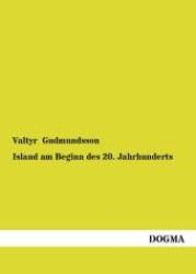 Island am Beginn des 20. Jahrhunderts （1. Aufl. Nachdr. d. Ausg. v. 1904. 2011. 256 S. 210 mm）