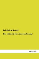 Die chinesische Auswanderung （1. Aufl., Nachdr. d. Orig.-Ausg. v. 1876. 2012. 288 S. 210 mm）
