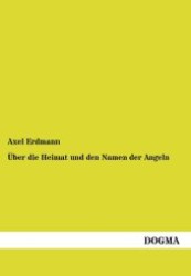 Über die Heimat und den Namen der Angeln （1. Aufl. 2012. 124 S. 210 mm）
