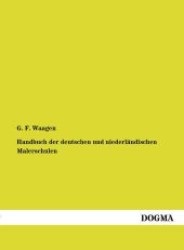 Handbuch der deutschen und niederländischen Malerschulen （1. Aufl. Nachdr. d. Ausg. v. 1862. 2012. 364 S. 210 mm）