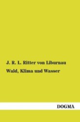 Wald, Klima und Wasser （1. Aufl. Repr. d. Ausg. v. 1878. 2012. 292 S. 190 mm）